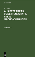 J. Kohler: Aus Petrarcas Sonettenschatz. Freie Nachdichtungen. Sammlung 1: (German)