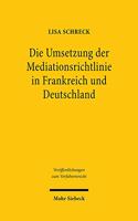 Die Umsetzung der Mediationsrichtlinie in Frankreich und Deutschland: Eine rechtsvergleichende Untersuchung zur Förderung der Mediation unter besonderer Berücksichtigung der Mediationskostenhilfe(171 Veröffentlichungen zum Verfahrensrecht)