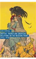 British, French and American Relations on the Western Front, 1914-1918