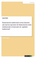 Financiación tradicional versus internet. ¿las nuevas opciones de financiación están sustituyendo al mercado de capitales tradicional?