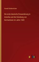 erste deutsche Einwanderung in Amerika und die Gründung von Germantown im Jahre 1683