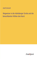 Wegweiser in die Adelsberger Grotte und die benachbarten Höhlen des Karst