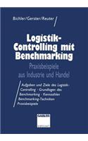 Logistik-Controlling Mit Benchmarking: Praxisbeispiele Aus Industrie Und Handel