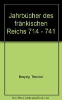 Jahrbucher Des Frankischen Reiches 714 - 741