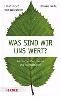 Was Sind Wir Uns Wert?: Gesprache Uber Energie Und Nachhaltigkeit