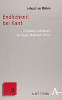 Endlichkeit Bei Kant: Zu Grund Und Einheit Der Hegelschen Kant-Kritik