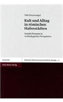 Kult Und Alltag in Romischen Hafenstadten