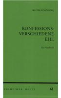 Konfessionsverschiedene Ehe: Ein Handbuch. Kommentar Und Dokumente Zu Seelsorge, Theologie Und Recht Der Kirchen