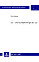Die Tuerkei Auf Dem Weg in Die Eu