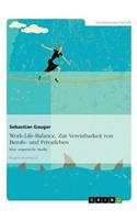 Work-Life-Balance. Zur Vereinbarkeit von Berufs- und Privatleben