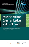 Wireless Mobile Communication and Healthcare: Second International ICST Conference, Mobihealth 2010, Ayia Napa, Cyprus, October 18 - 20, 2010, Revised Selected Papers