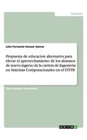 Propuesta de educación alternativa para elevar el aprovechamiento de los alumnos de nuevo ingreso de la carrera de Ingeniería en Sistemas Computacionales en el ITSTB