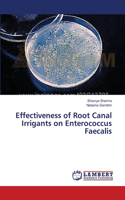 Effectiveness of Root Canal Irrigants on Enterococcus Faecalis