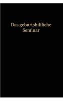 Das Geburtshilfliche Seminar: Praktische Geburtshilfe in Neunzehn Vorlesungen mit 292 abbildungen für Ärzte und Studierende(German)