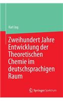 Zweihundert Jahre Entwicklung Der Theoretischen Chemie Im Deutschsprachigen Raum