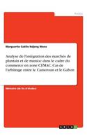 Analyse de l'intégration des marchés de plantain et de manioc dans le cadre du commerce en zone CEMAC. Cas de l'arbitrage entre le Cameroun et le Gabon