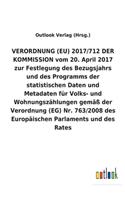 VERORDNUNG (EU) 2017/712 DER KOMMISSION vom 20. April 2017 zur Festlegung des Bezugsjahrs und des Programms der statistischen Daten und Metadaten für Volks- und Wohnungszählungen gemäß der Verordnung (EG) Nr. 763/2008 des Europäischen Parlaments un