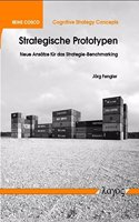 Strategische Prototypen - Neue Ansatze Fur Das Strategie-Benchmarking