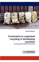 Constraints to Organized Recycling in Developing Countries