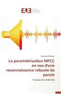 La Paramètrisation Mfcc En Vue d'Une Reconnaissance Robuste de Parole: (Omn.Univ.Europ.)