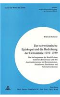 Schweizerische Episkopat Und Die Bedrohung Der Demokratie 1919-1939: Die Stellungnahme Der Bischoefe Zum Modernen Bundesstaat Und Ihre Auseinandersetzung Mit Kommunismus, Sozialismus, Faschismus Und Nationalsozialismu