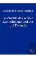 Geschichte des Weisen Danischmend und der drei Kalender: (German)