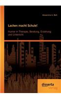 Lachen macht Schule! Humor in Therapie, Beratung, Erziehung und Unterricht