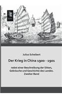 Der Krieg in China 1900 - 1901 Nebst Einer Beschreibung Der Sitten, Gebrauche Und Geschichte Des Landes