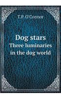 Dog Stars Three Luminaries in the Dog World: (English)