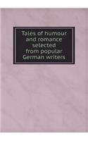 Tales of Humour and Romance Selected from Popular German Writers