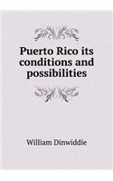 Puerto Rico Its Conditions and Possibilities