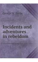 Incidents and Adventures in Rebeldom