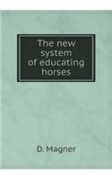 The New System of Educating Horses