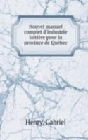 Nouvel manuel complet d'industrie laitiere pour la province de Quebec