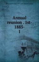 Annual reunion . 1st- 1885-