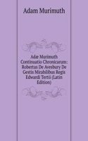 Adae Murimuth Continuatio Chronicarum: Robertus De Avesbury De Gestis Mirabilibus Regis Edwardi Tertii (Latin Edition)