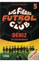 Deniz La Locomotora. Las Fieras del Futbol 5