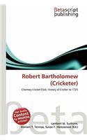Robert Bartholomew (Cricketer): (English)