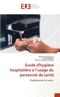 Guide d'hygiène hospitalière à l'usage du personnel de santé