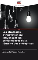 Les stratégies d'innovation qui influencent les performances et la réussite des entreprises