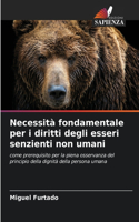 Necessità fondamentale per i diritti degli esseri senzienti non umani