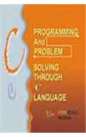 Programming and Problem Solving Through "C" Language