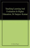 Teaching Learning And Evaluation In Higher Education, Dr Sanjeev Kumar