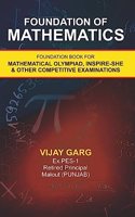 Foundation of Mathematics : Foundation Book For Mathematical Olympiad,Inspire-She & Other Competitive Examination