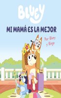 Bluey. Un cuento - Mi mama es la mejor (edicion en espanol)