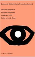 Glaucoma Symposium of the Netherlands Ophthalmological Society: Diagnosis and Therapy -Held in Amsterdam, Sept. 21-22, 1979