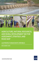 Lao People's Democratic Republic: Agriculture, Natural Resources, and Rural Development Sector Assessment, Strategy, and Road Map