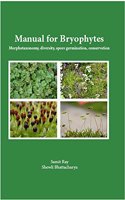 Manual for Bryophytes (Morphotaxonomy, Diversity, Spore Germination and Conservation)