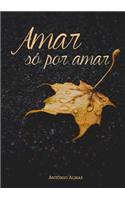 Amar só por amar
