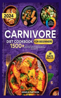 Carnivore Diet Cookbook for Beginners 2024: 1500+ days of Easy and Delicious recipes for Weight loss, Healthy Living and Reducing Inflammation with 28 days Meal Plan.( full Color pictures incl